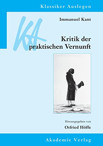 Immanuel Kant: Kritik der praktischen Vernunft: Zum Teil in englischer Sprache (Klassiker Auslegen, 26, Band 26) von de Gruyter