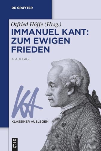 Immanuel Kant: Zum ewigen Frieden (Klassiker Auslegen, 1, Band 1) von De Gruyter