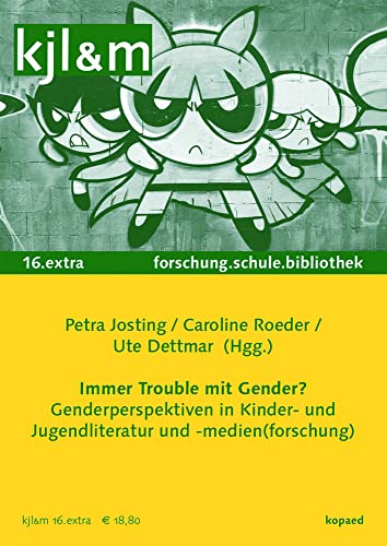 Immer Trouble mit Gender?: Genderperspektiven in Kinder- und Jugendliteratur und -medien(forschung) (kjl&m extra: Kinder- und Jugendliteratur und Medien in Forschung, Schule und Bibliothek) von Kopd Verlag