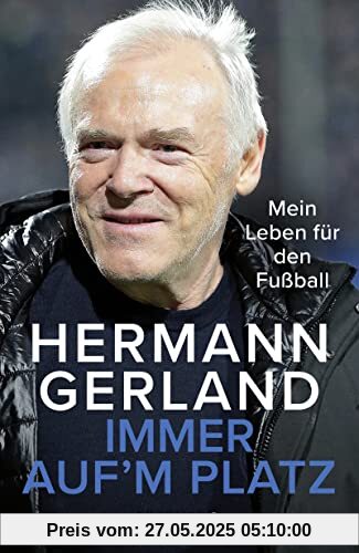 Immer auf'm Platz: Mein Leben für den Fußball | Die Bundesliga-Legende über seine Erfahrungen als Spieler, Trainer und Mensch Immer auf'm Platz: Mein Leben für den Fußball | Die Bundesliga-Legende über seine Erfahrungen als Spieler, Trainer und Mensch