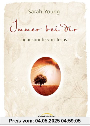 Immer bei dir: Liebesbriefe von Jesus