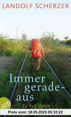 Immer geradeaus: Zu Fuß durch Europas Osten