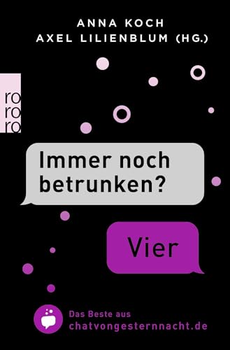 "Immer noch betrunken?" - "Vier": Das Beste aus chatvongesternnacht.de