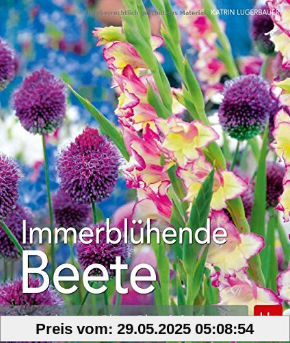 Immerblühende Beete: Gestalten mit Blüte, Blatt & Struktur