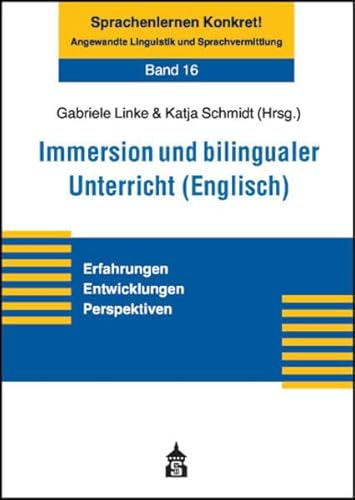 Immersion und bilingualer Unterricht (Englisch): Erfahrungen - Entwicklungen - Perspektiven (Sprachenlernen Konkret! Angewandte Linguistik und Sprachvermittlung) von Schneider Verlag Hohengehren