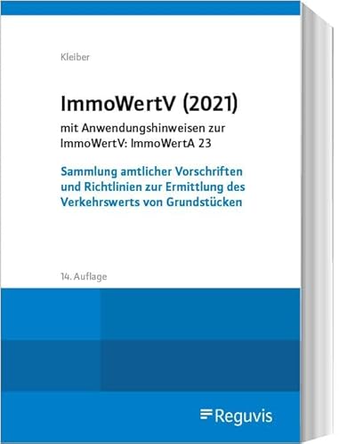 ImmoWertV (2021): Sammlung amtlicher Vorschriften und Richtlinien zur Ermittlung des Verkehrswerts von Grundstücken von Reguvis Fachmedien GmbH