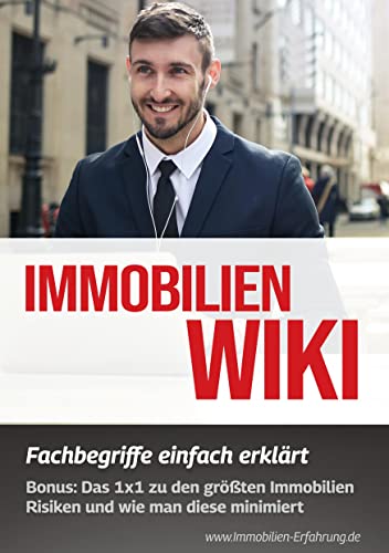 Immobilien Wiki: Fachbegriffe einfach erklärt: Bonus: Das 1x1 zu den größten Immobilien Risiken und wie man diese minimiert Immobilien Wiki: Fachbegriffe einfach erklärt: Bonus: Das 1x1 zu den größten Immobilien Risiken und wie man diese minimiert