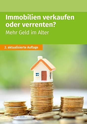Immobilien verkaufen oder verrenten: Mehr Geld im Alter von Wolters Kluwer Steuertipps GmbH