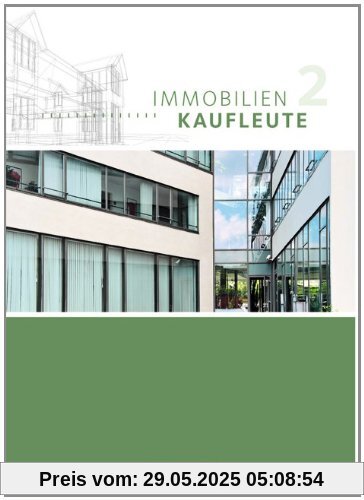 Immobilienkaufleute - Neubearbeitung: Band 2: Lernfelder 6-9 - Schülerbuch Immobilienkaufleute - Neubearbeitung: Band 2: Lernfelder 6-9 - Schülerbuch