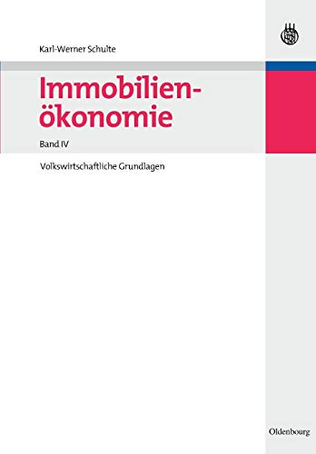 Immobilienökonomie:Volkswirtschaftliche Grundlagen: Bd IV von Oldenbourg Wissensch.Vlg