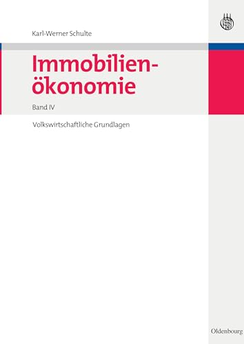 Immobilienökonomie:Volkswirtschaftliche Grundlagen: Bd IV Immobilienökonomie:Volkswirtschaftliche Grundlagen: Bd IV von De Gruyter Oldenbourg