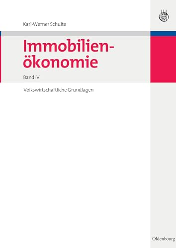 Immobilienökonomie:Volkswirtschaftliche Grundlagen: Bd IV von Oldenbourg Wissensch.Vlg