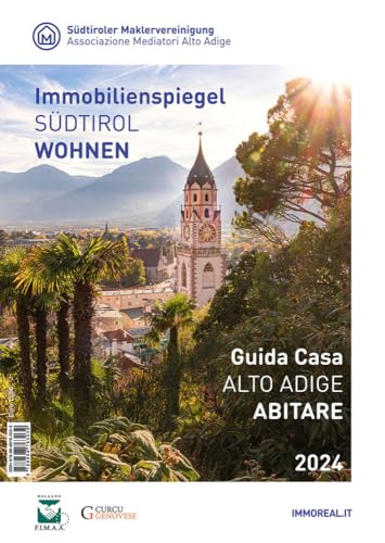 Immobilienspiegel SÜDTIROL WOHNEN - Guida Casa ALTO ADIGE ABITARE 2024 von Curcu Genovese