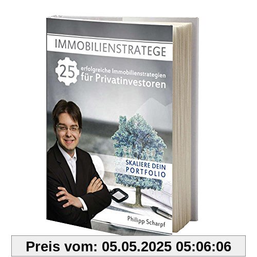Immobilienstratege - 25 erfolgreiche Immobilienstrategien für Privatinvestoren: Immobilien Investment Buch Immobilien als Kapitalanlage Immobilien