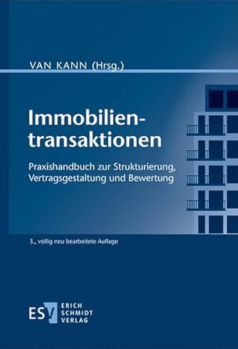 Immobilientransaktionen: Praxishandbuch zur Strukturierung, Vertragsgestaltung und Bewertung von Schmidt, Erich