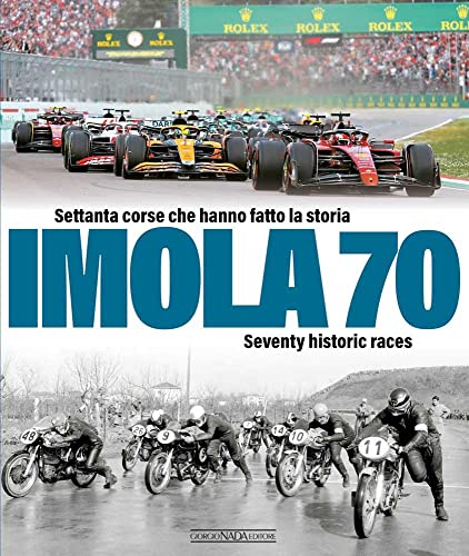 Imola 70: Settanta Corse Che Hanno Fatto La Storia/Seventy Historic Races (Grandi corse su strada e rallies)