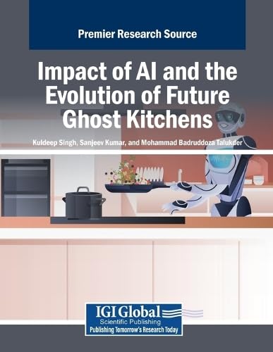 Impact of Ai and the Evolution of Future Ghost Kitchens Impact of Ai and the Evolution of Future Ghost Kitchens von IGI Global