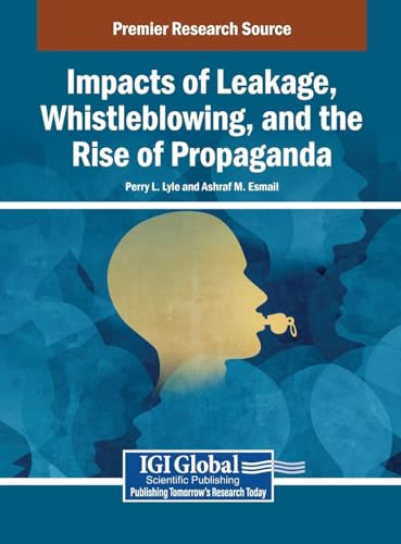Impacts of Leakage, Whistleblowing, and the Rise of Propaganda von IGI Global