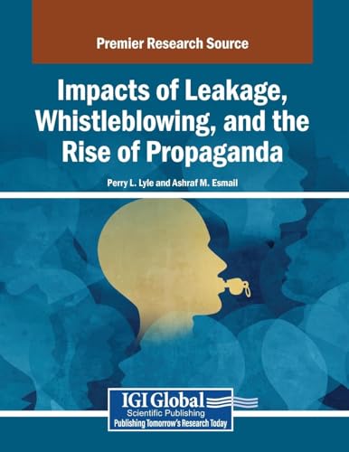 Impacts of Leakage, Whistleblowing, and the Rise of Propaganda von IGI Global