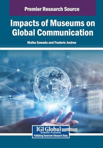 Impacts of Museums on Global Communication (Advances in Linguistics and Communication Studies) von IGI Global