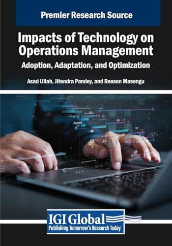 Impacts of Technology on Operations Management: Adoption, Adaptation, and Optimization (Advances in Logistics, Operations, and Management Science) von IGI Global