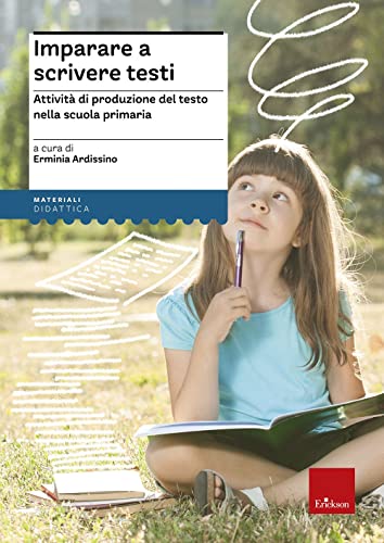 Imparare a scrivere testi. Attività di produzione del testo nella scuola primaria (I materiali) von Erickson