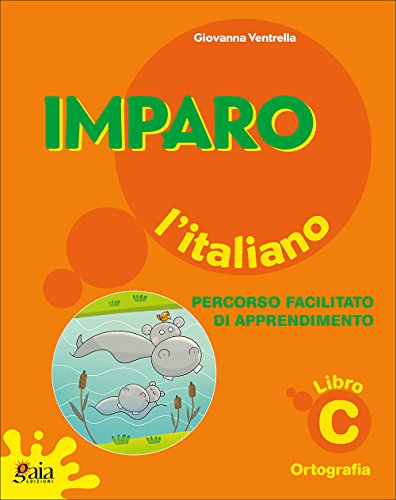 Imparo l'italiano. Libro C. Per la Scuola elementare von Gaia