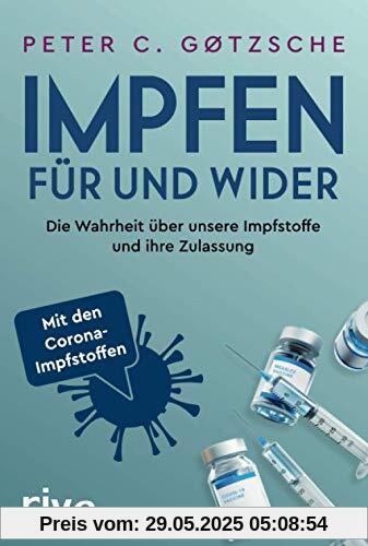 Impfen – Für und Wider: Die Wahrheit über unsere Impfstoffe und ihre Zulassung - inklusive der neuen Corona-Impfstoffe