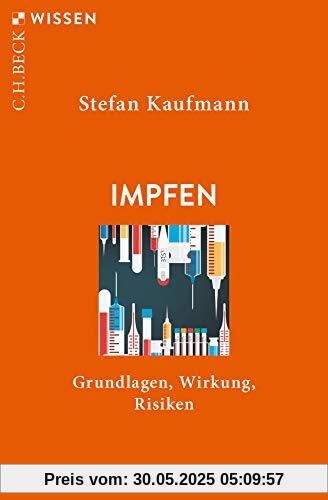 Impfen: Grundlagen, Wirkung, Risiken (Beck'sche Reihe)