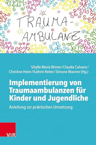 Implementierung von Traumaambulanzen für Kinder und Jugendliche: Anleitung zur praktischen Umsetzung von Vandenhoeck & Ruprecht