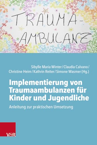 Implementierung von Traumaambulanzen für Kinder und Jugendliche: Anleitung zur praktischen Umsetzung