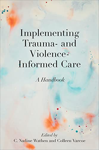 Implementing Trauma- and Violence-Informed Care: A Handbook von University of Toronto Press