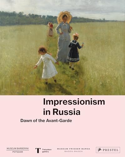Impressionism in Russia: Dawn of the Avant-Garde von Prestel