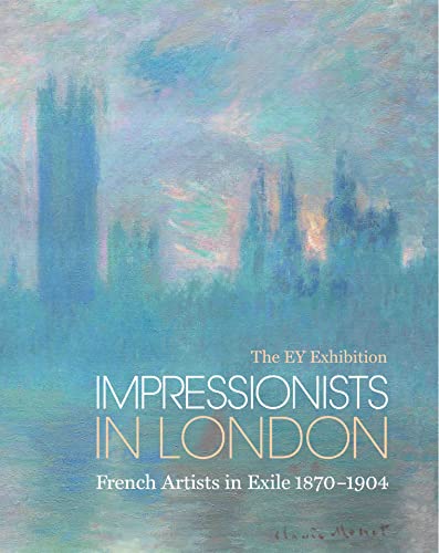 Impressionists in London: French Artists in Exile