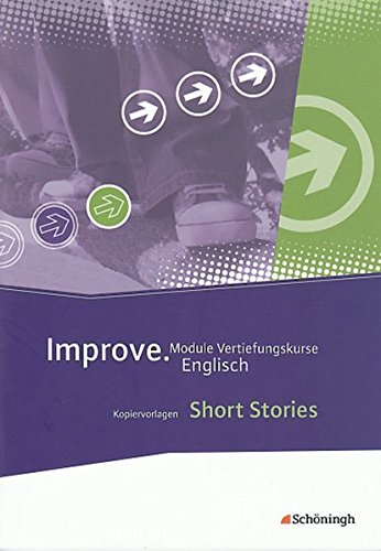 Improve - Module Vertiefungskurse Englisch: Improve - Module Grund- und Vertiefungskurse Englisch: Short Stories: Kopiervorlagen von Westermann Bildungsmedien Verlag GmbH