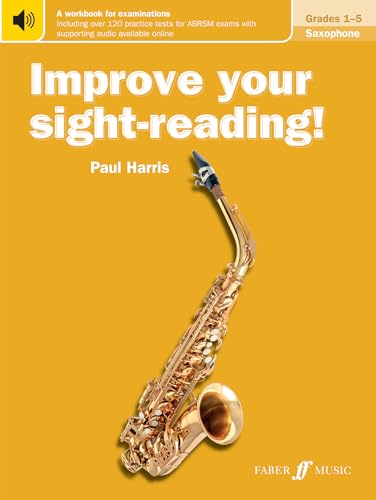 Improve Your Sight-reading! Saxophone, Grades 1-5: A Workbook for Examinations (Faber Edition: Improve Your Sight-reading)