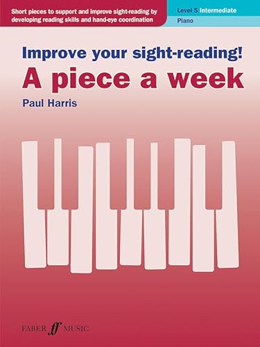 Improve Your Sight-Reading! a Piece a Week -- Piano, Level 5 (Faber Edition: Improve Your Sight-reading)