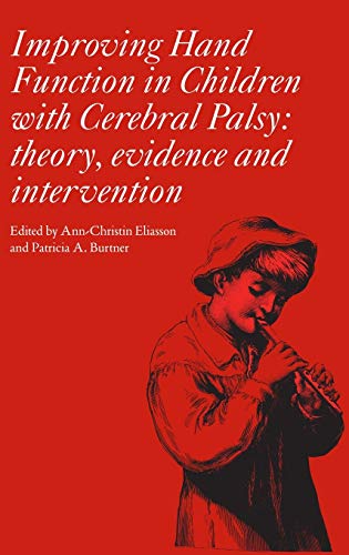 Improving Hand Function in Children with Cerebral Palsy: Theory, Evidence and Intervention (Clinics in Developmental Medicine, 178, Band 178)