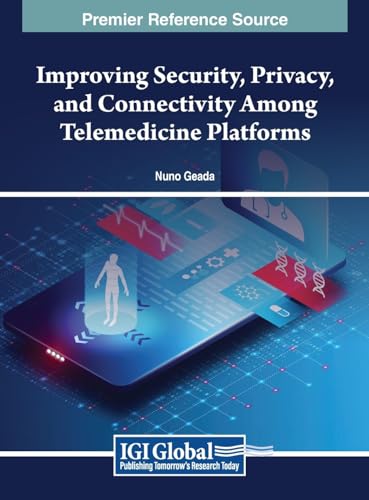 Improving Security, Privacy, and Connectivity Among Telemedicine Platforms von IGI Global