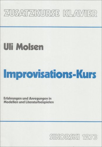 Improvisations-Kurs: Erfahrungen und Anregungen in Modellen und Literaturbeispielen. piano.