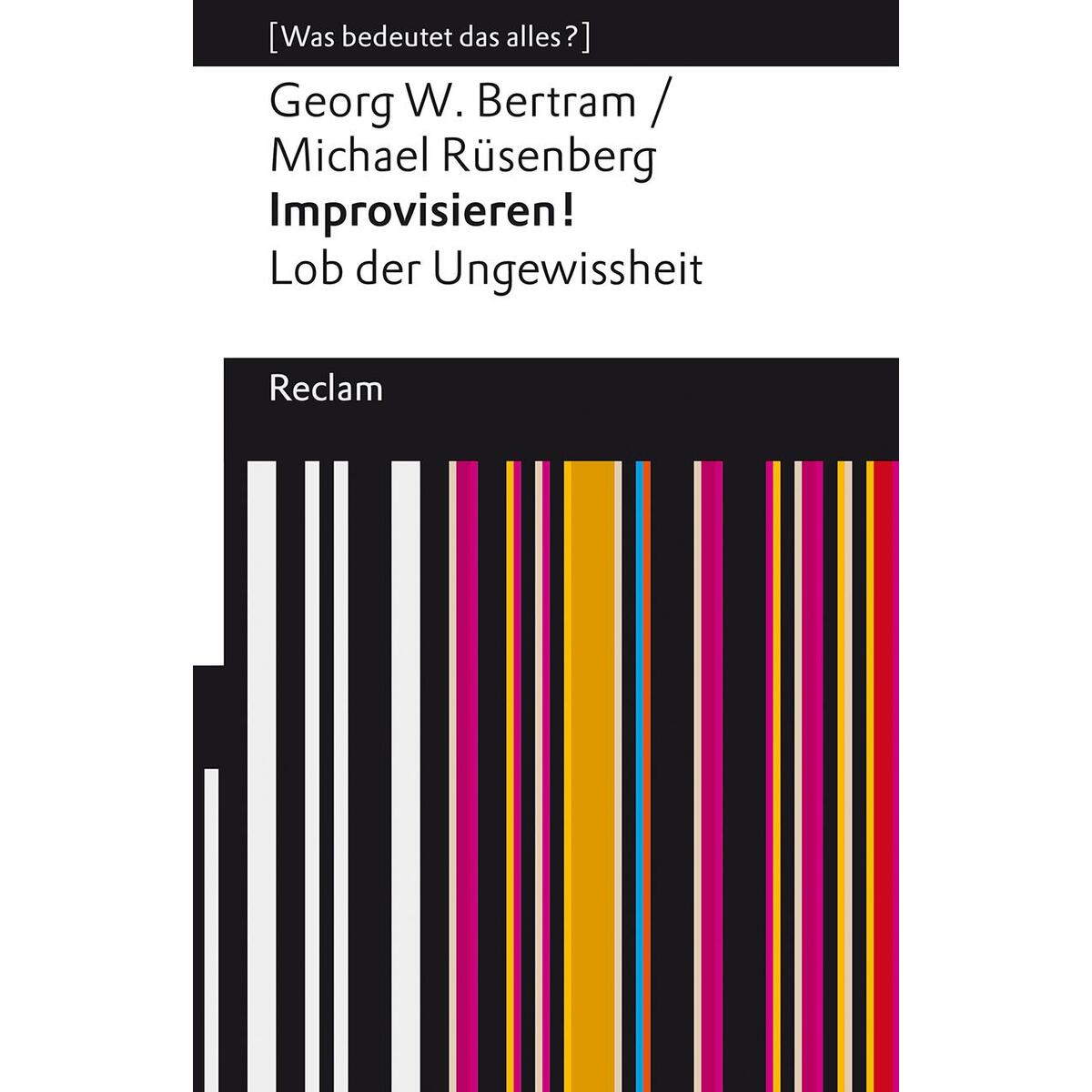 Improvisieren! Lob der Ungewissheit Improvisieren! Lob der Ungewissheit von Reclam Philipp Jun.