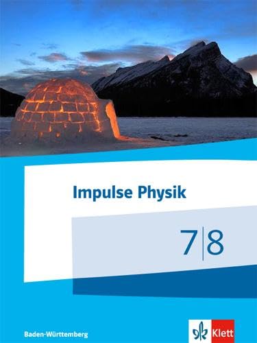 Impulse Physik 7/8. Ausgabe Baden-Württemberg: Schulbuch Klassen 7/8 (Impulse Physik. Ausgabe für Baden-Württemberg ab 2017)