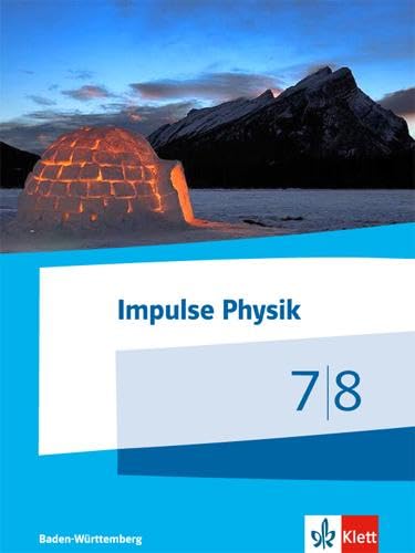 Impulse Physik 7/8. Ausgabe Baden-Württemberg: Schulbuch Klassen 7/8 (Impulse Physik. Ausgabe für Baden-Württemberg ab 2017) Impulse Physik 7/8. Ausgabe Baden-Württemberg: Schulbuch Klassen 7/8 (Impulse Physik. Ausgabe für Baden-Württemberg ab 2017)