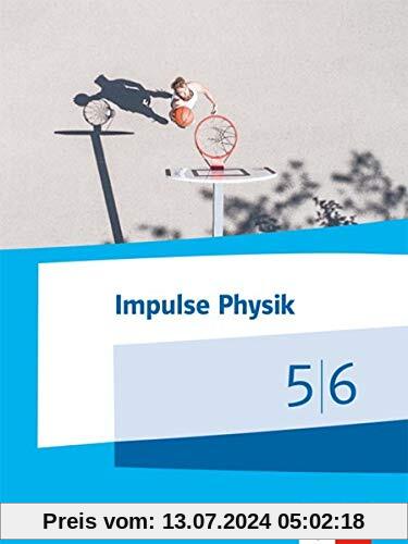 Impulse Physik 5/6. Ausgabe Nordrhein-Westfalen: Schülerbuch Klassen 5/6 (G9) (Impulse Physik. Ausgabe für Nordrhein-Westfalen ab 2019)