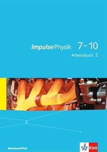 Impulse Physik 7-10. Ausgabe Rheinland-Pfalz: Arbeitsbuch 2 2. Lernjahr: Klasse 8 oder 9 (Impulse Physik. Ausgabe für Rheinland-Pfalz ab 2015)