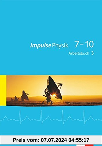 Impulse Physik 7-10 / Arbeitsbuch 3 (Klasse 9 oder 10): Ausgabe für Rheinland-Pfalz / Ausgabe für Rheinland-Pfalz
