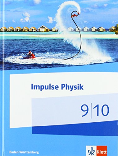 Impulse Physik 9/10. Ausgabe Baden-Württemberg: Schulbuch Klassen 9/10 (Impulse Physik. Ausgabe für Baden-Württemberg ab 2017) von Klett Ernst /Schulbuch