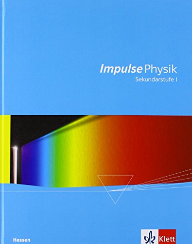 Impulse Physik Sekundarstufe I. Ausgabe Hessen: Schulbuch Klassen 6-9 (G8), Klassen 7-10 (G9) (Impulse Physik. Ausgabe für Hessen) von Klett Ernst /Schulbuch