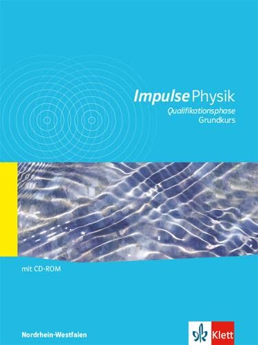 Impulse Physik Oberstufe Qualifikationsphase Grundkurs. Ausgabe Nordrhein-Westfalen: Schulbuch Klassen 11/12 (G8), Klassen 12/13 (G9) von Klett