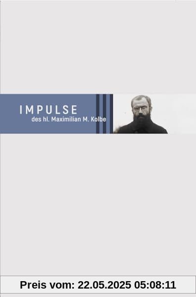 Impulse des hl. Maximilian M. Kolbe